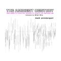 The Ambient Century: From Mahler to Trance: The Evolution of Sound in the Electronic Age (Hardcover) X45497